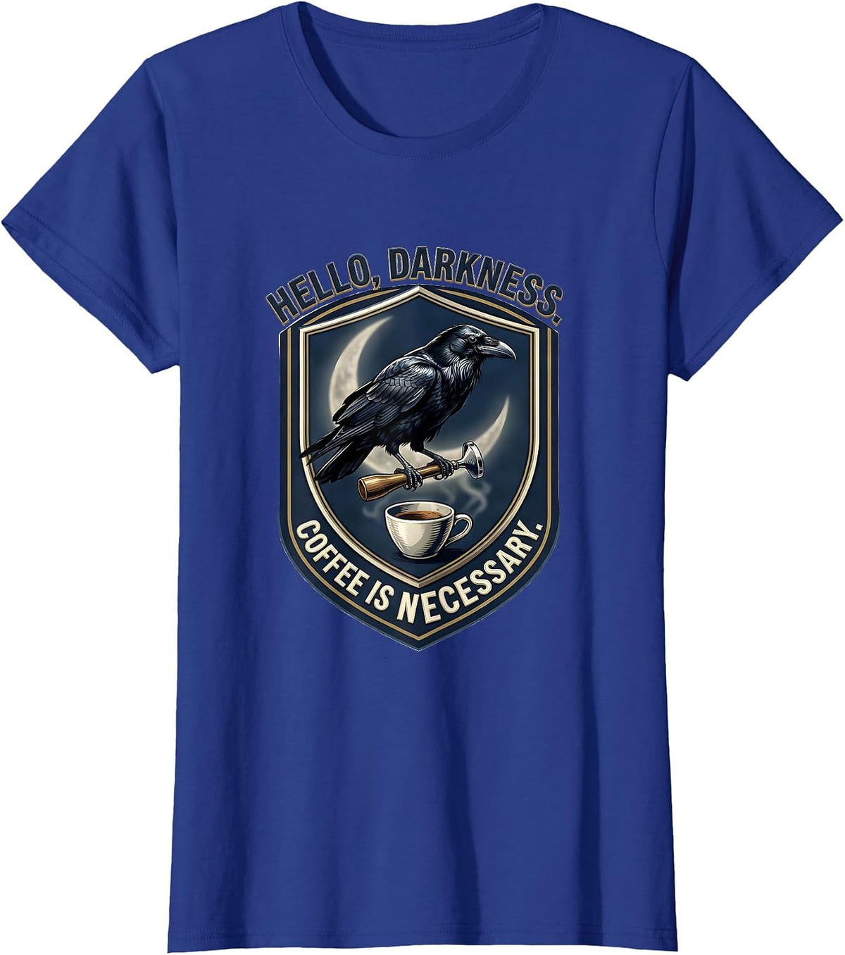 Women's Hello, Darkness Coffee Is Necessary Gothic Raven Humor T-Shirt - Royal Blue