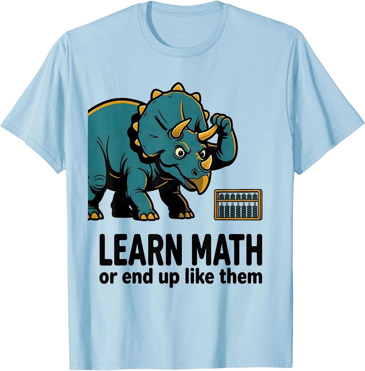 Men's Learn Math, Or End Up Like Them Funny Math Teacher Humor T-Shirt - Baby Blue