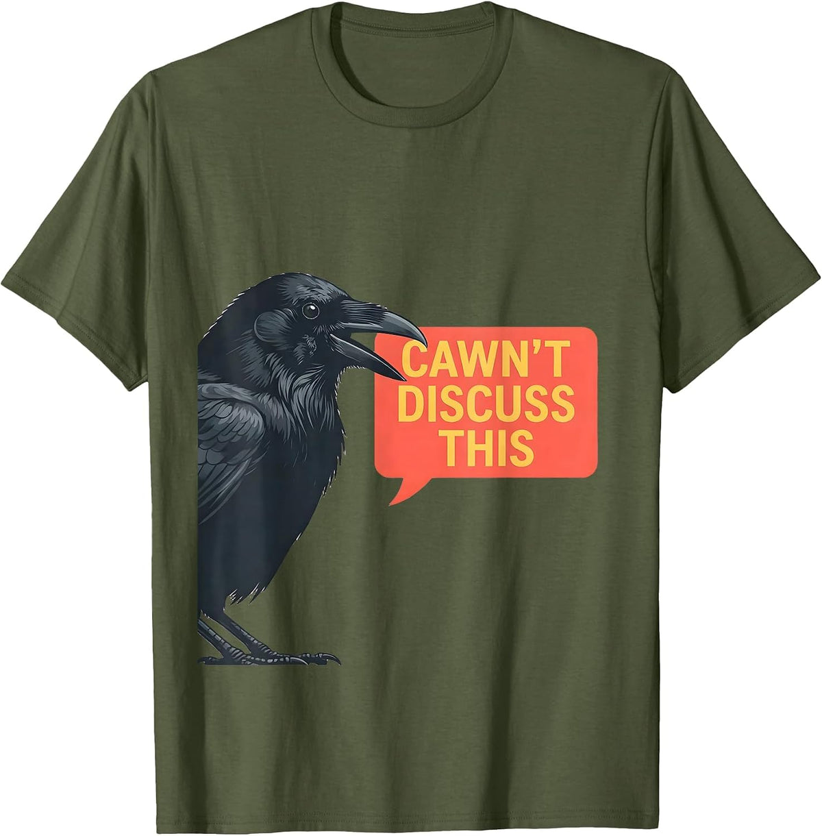 Cawn't Discuss This Funny Crow Raven Dark Humor Gothic T-Shirt - Olive Green
