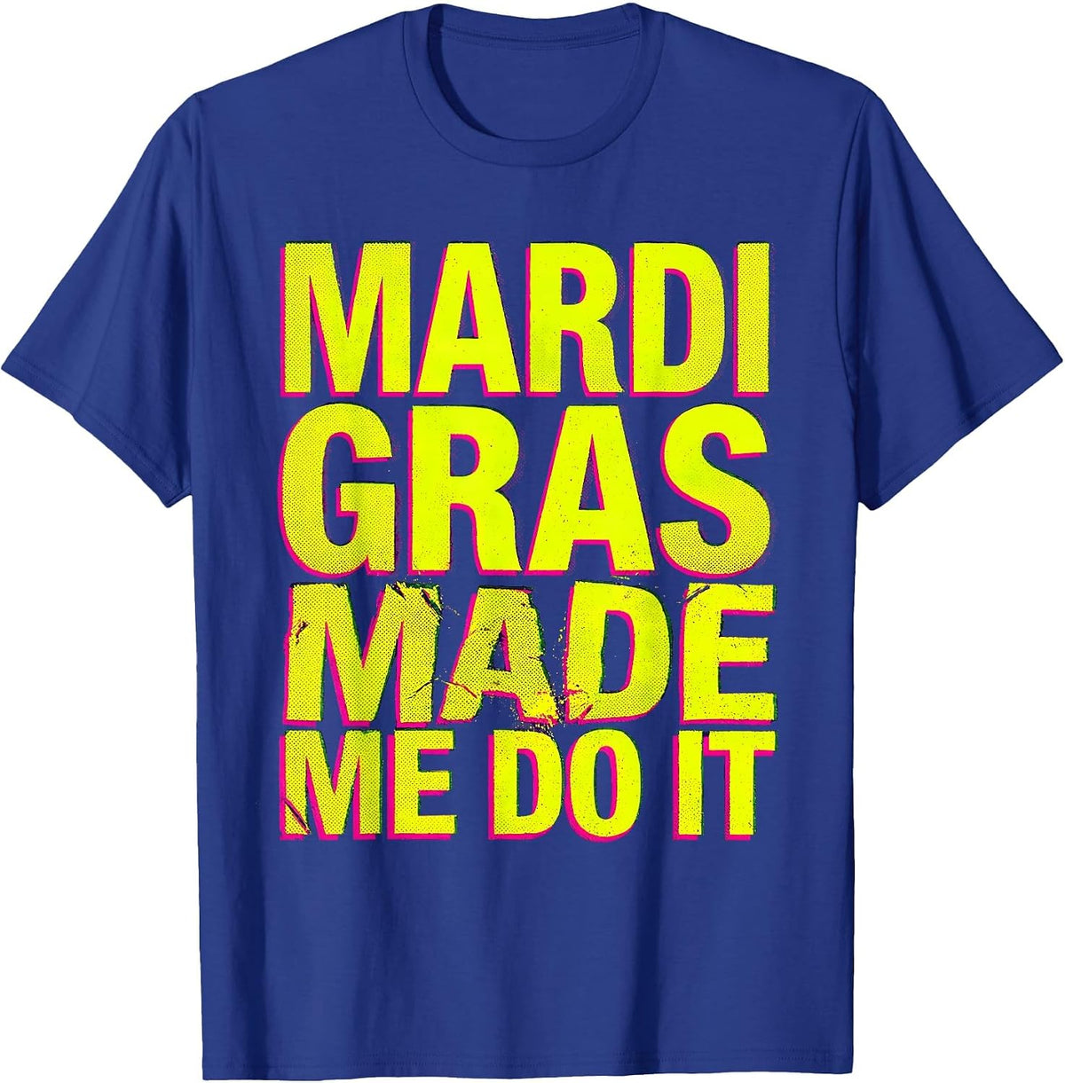 Mardi Gras Made Me Do It Festive Design T-Shirt - Royal Blue