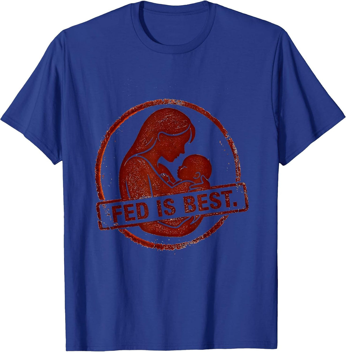 Men's Fed Is Best Breastfeeding Awareness Design T-Shirt - Royal Blue