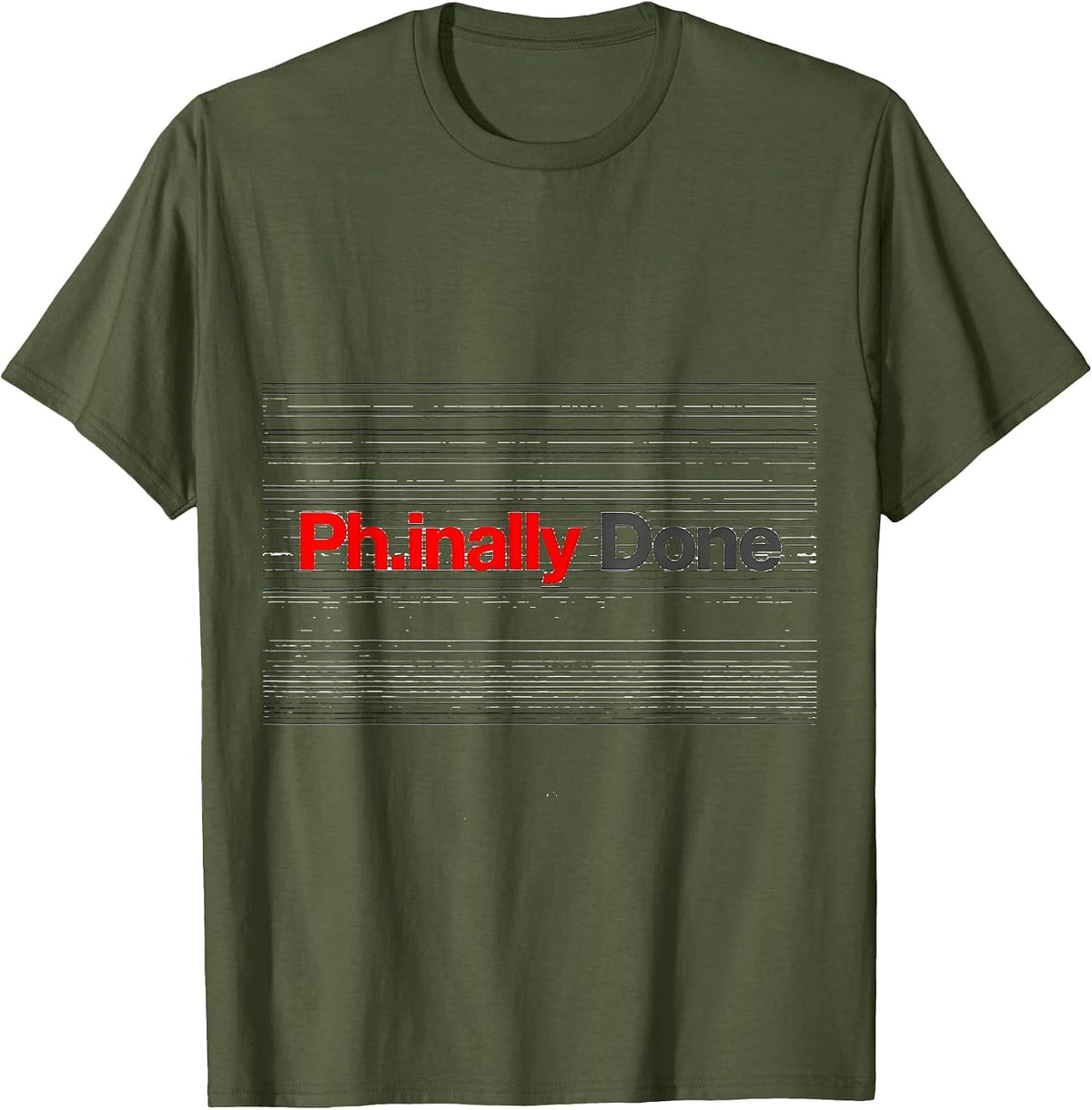 Men's Ph.inally Done Funny Doctorate Graduation PhD Degree Gift T-Shirt - Olive Green
