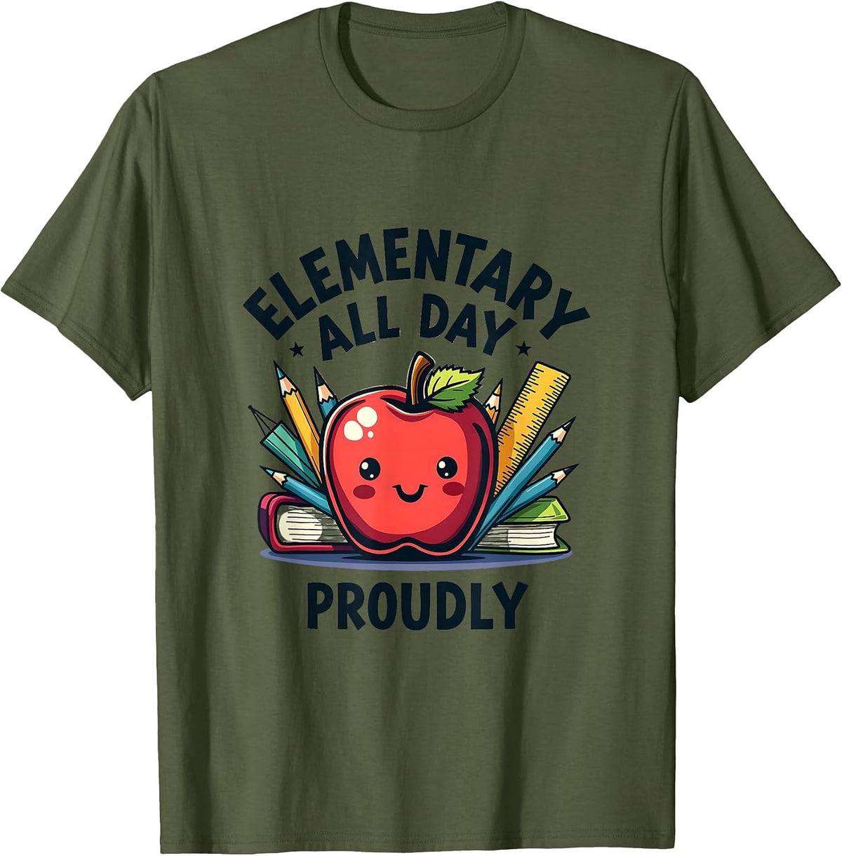 Elementary All Day Proudly Teacher Design T-Shirt - Olive Green