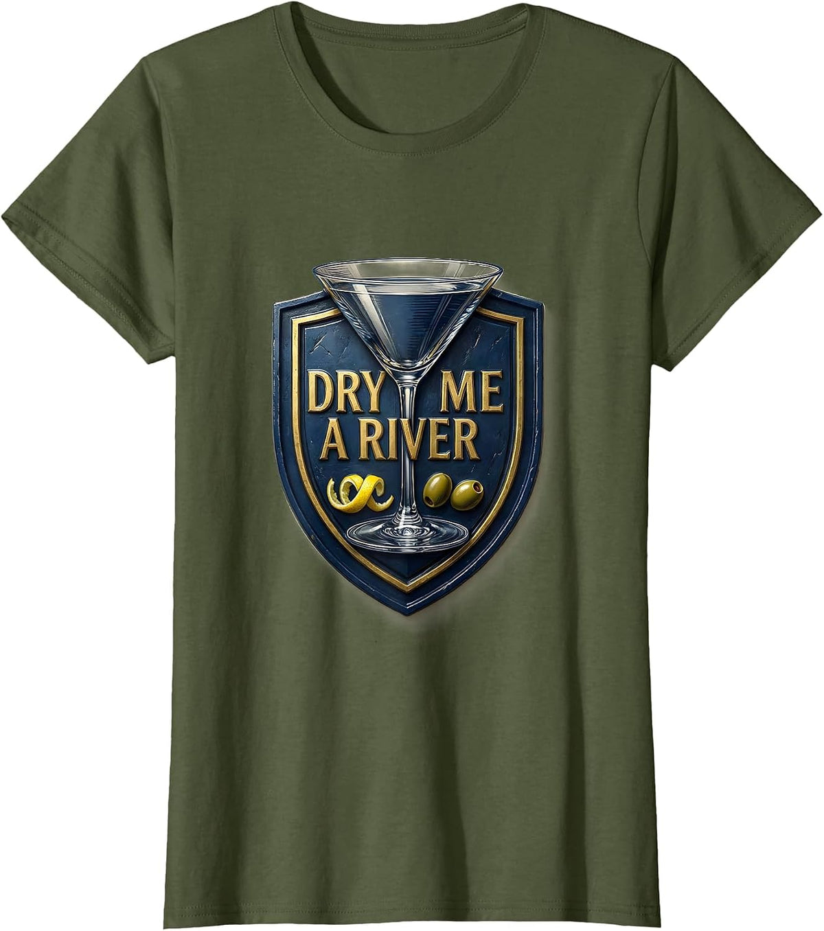 Women's Dry Me A River Funny Martini Lover Cocktail Humor T-Shirt - Olive Green