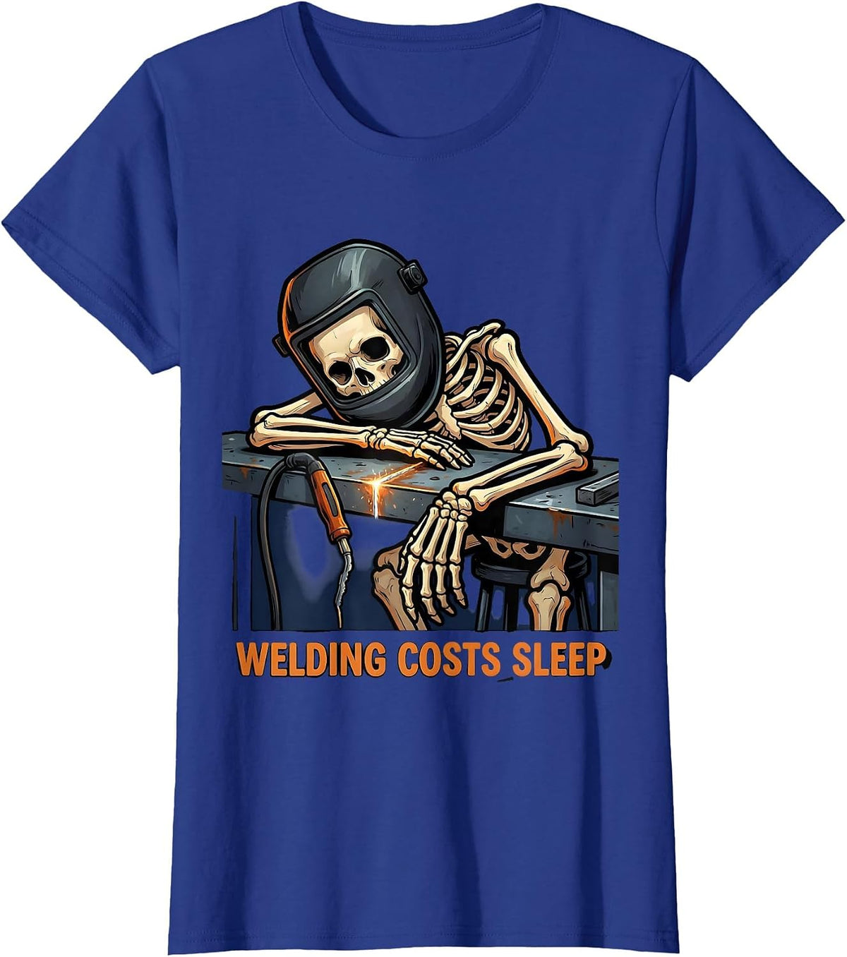 Women's Welding Costs Sleep Funny Welder Skeleton Humor Tradesman T-Shirt - Royal Blue