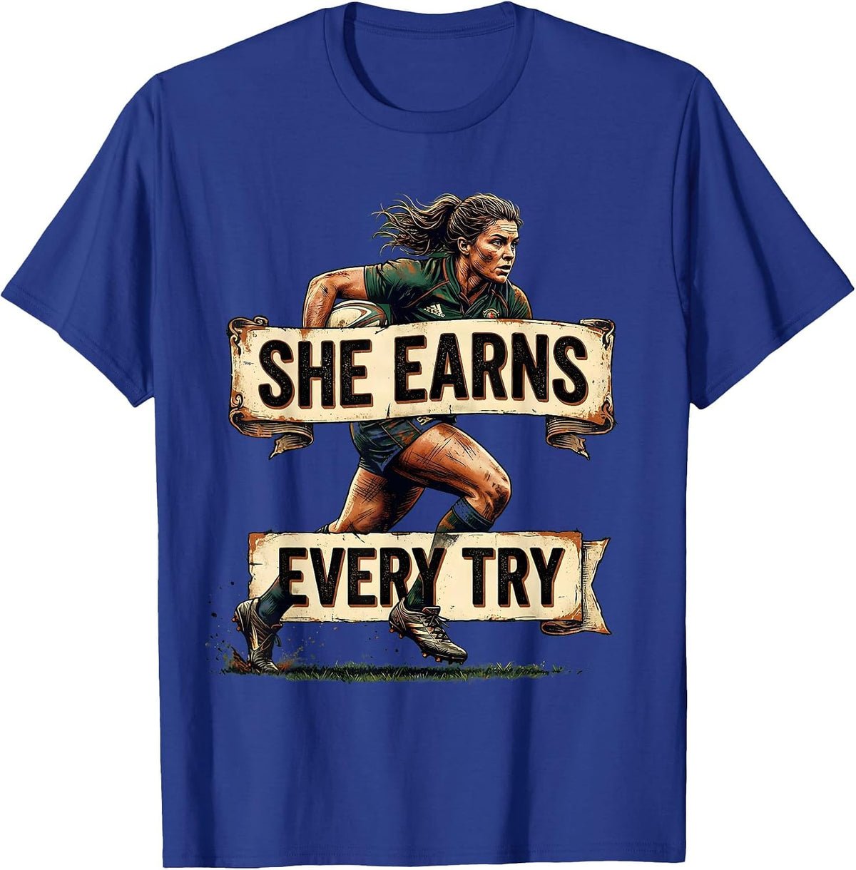 She Earns Every Try Rugby Design T-Shirt - Royal Blue