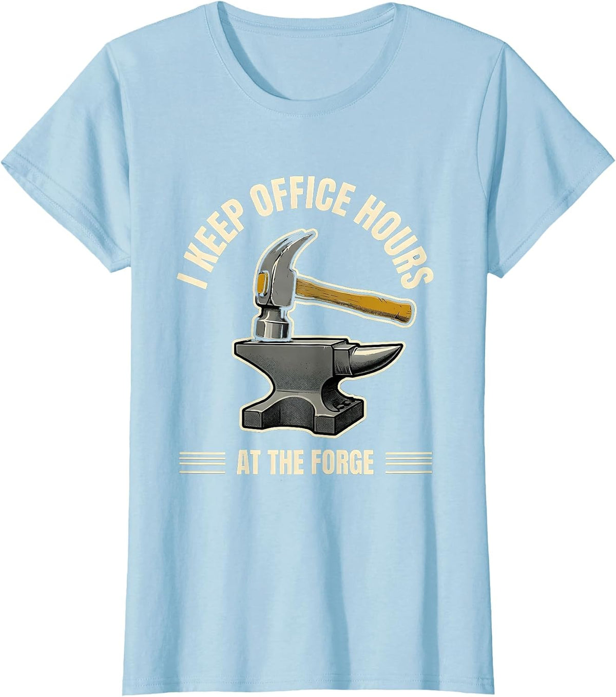 I Keep Office Hours At The Forge Funny Blacksmith T-Shirt - Baby Blue