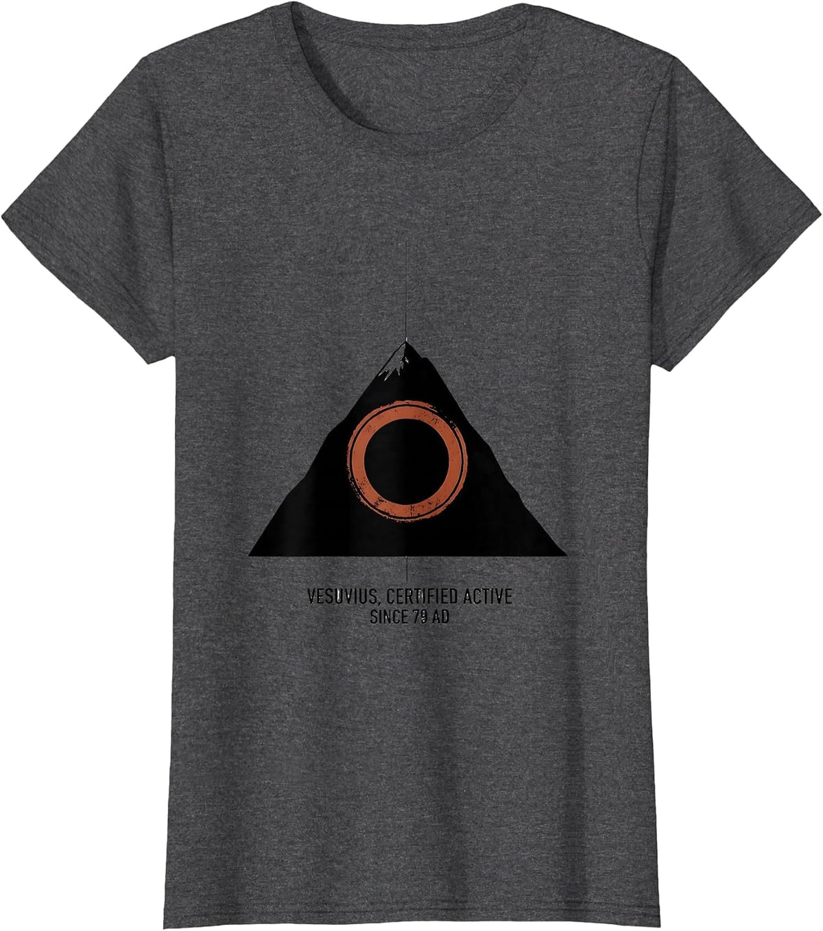 Women's Vesuvius, Certified Active Since 79 AD Funny Volcano History T-Shirt - Dark Heather Grey