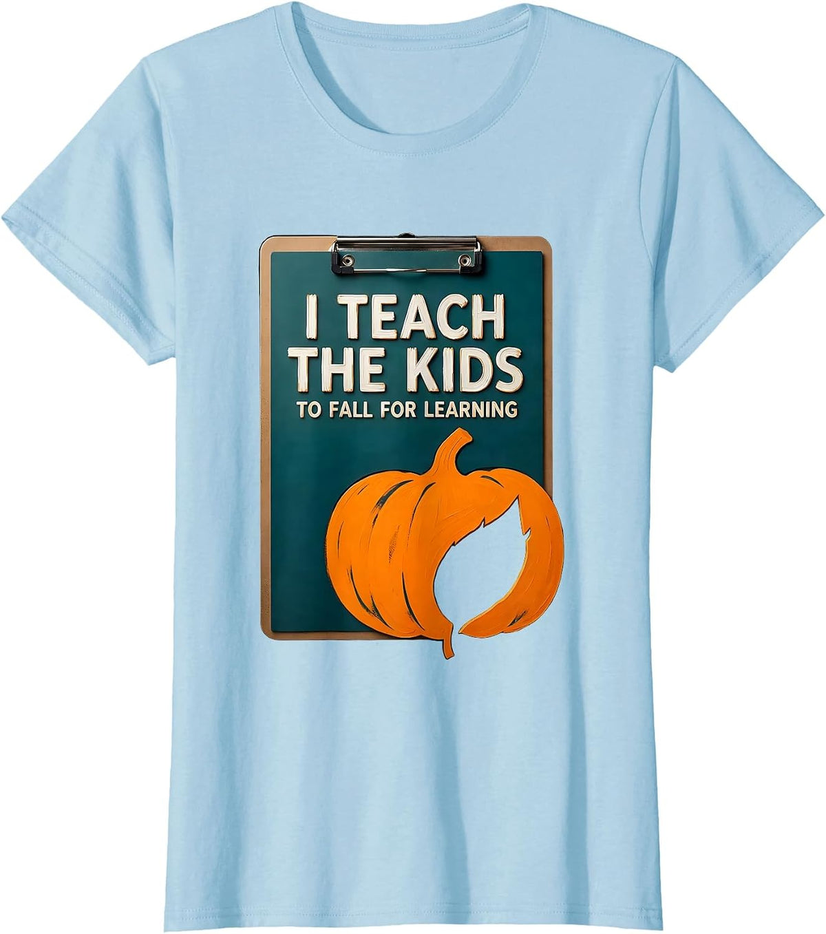 Women's I Teach The Kids To Fall For Learning Whimsical Teacher Fall T-Shirt - Baby Blue