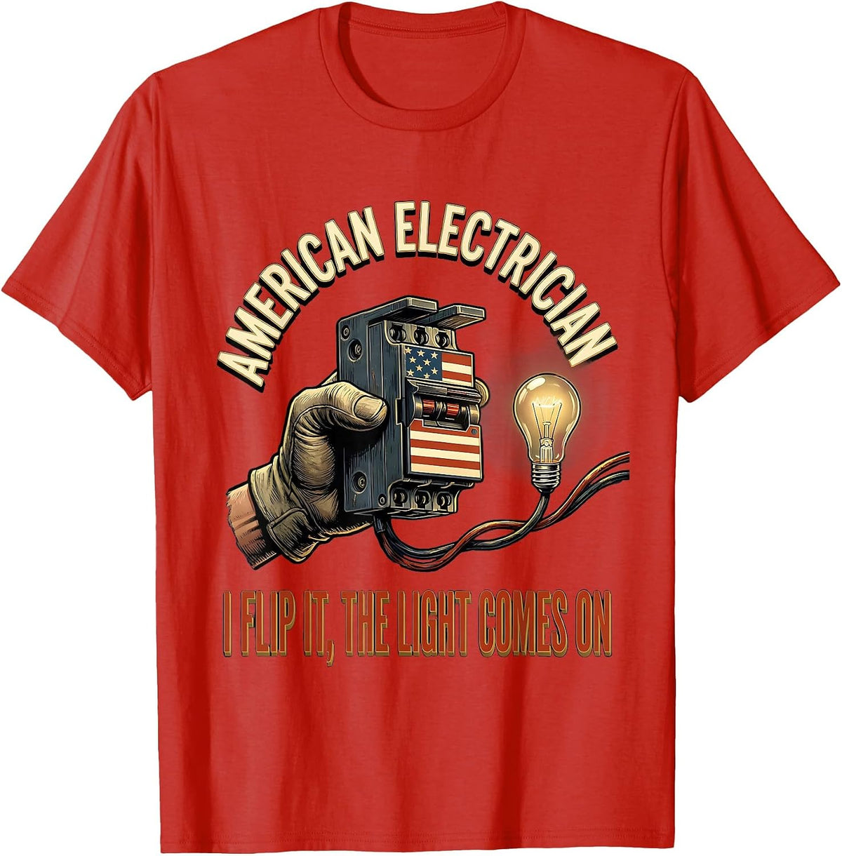 Men's American Electrician, I Flip It, The Light Comes On T-Shirt - Red