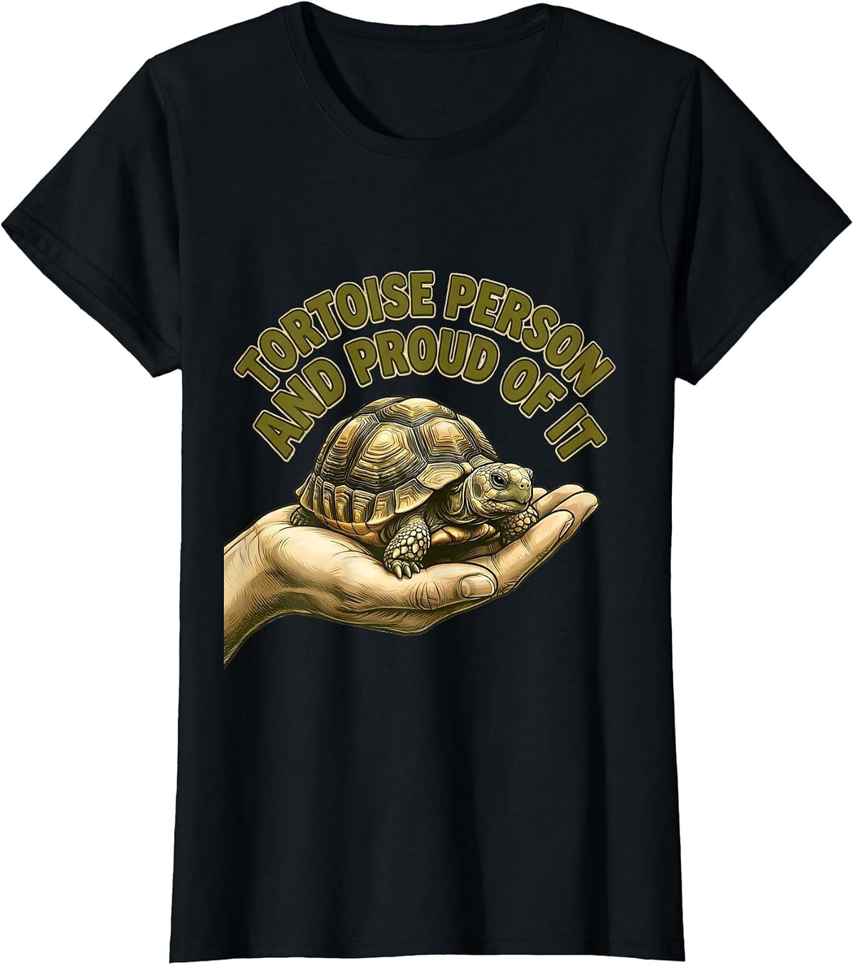 Tortoise Person And Proud Of It Funny Tortoise Lover Humor T-Shirt - Black