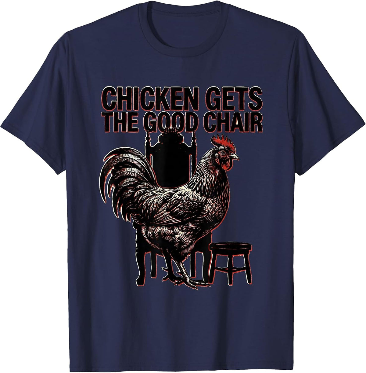 Chicken Gets The Good Chair Funny Chicken Lover Meme T-Shirt - Navy Blue