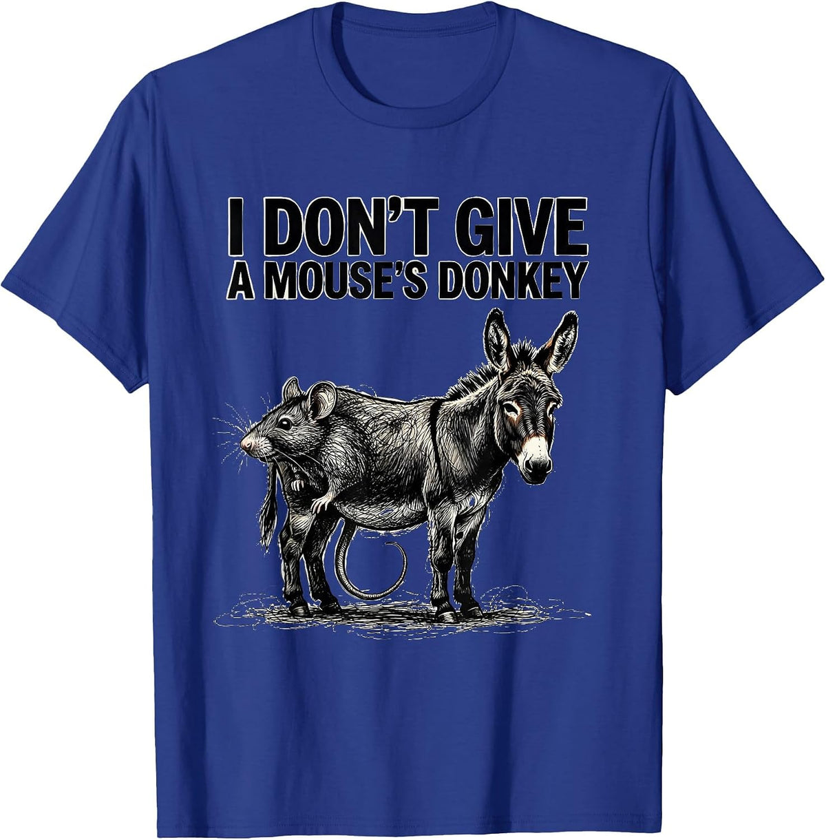 I Don't Give A Mouse's Donkey Funny Rat Lover Deadpan Humor T-Shirt - Royal Blue