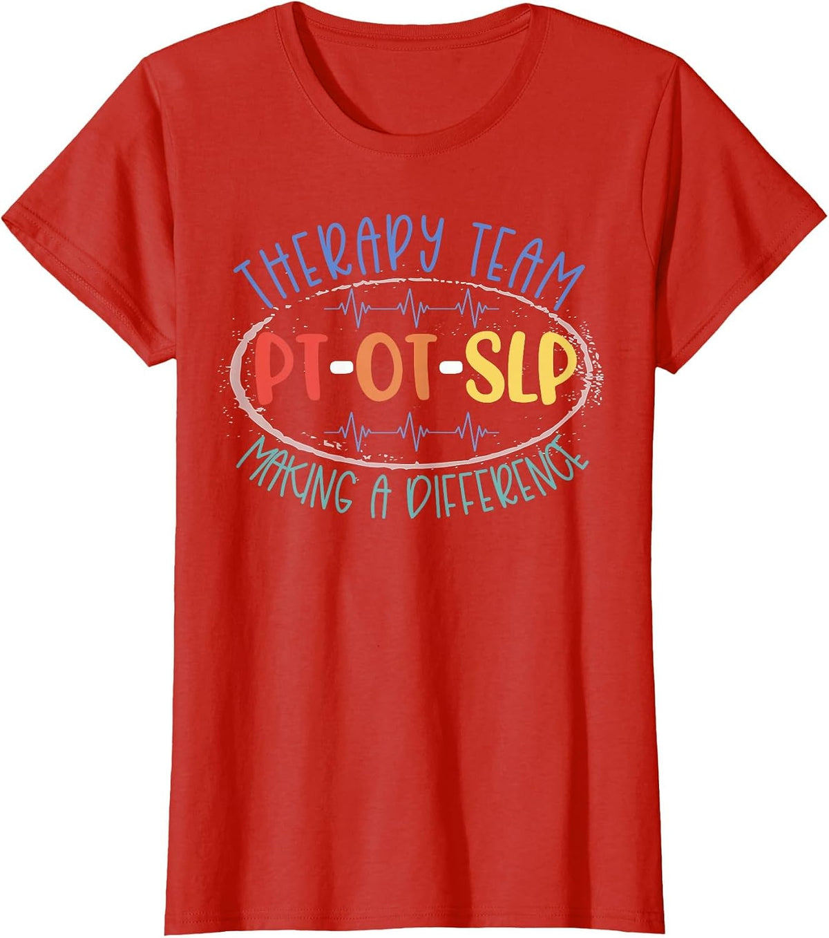 PT OT SLP Therapy Team Making A Difference Rehab Week Month T-Shirt - Red