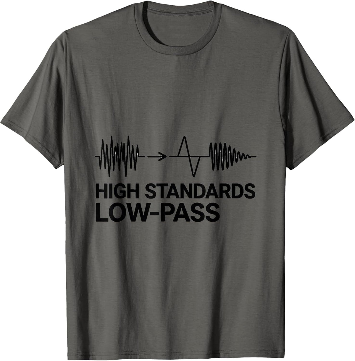 High Standards, Low-Pass Funny DJ Gift Retro Electronic T-Shirt - Asphalt Grey