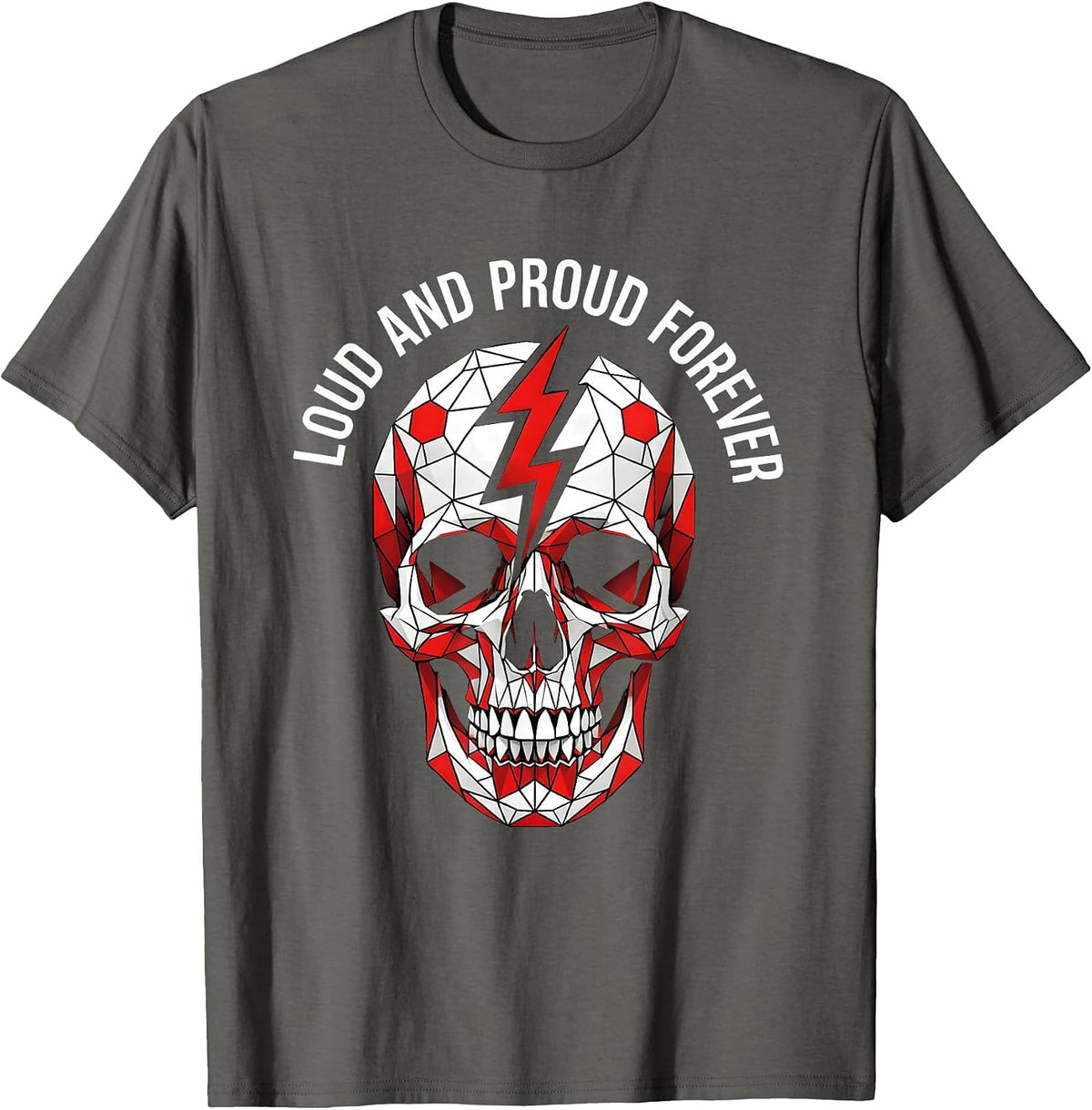 Loud and Proud Forever Punk Rock Design T-Shirt - Asphalt Grey
