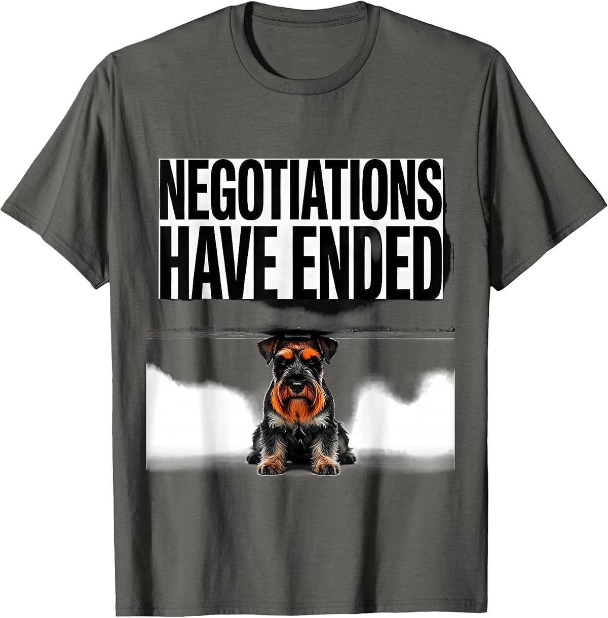 Negotiations Have Ended Funny Miniature Schnauzer Owner T-Shirt - Asphalt Grey