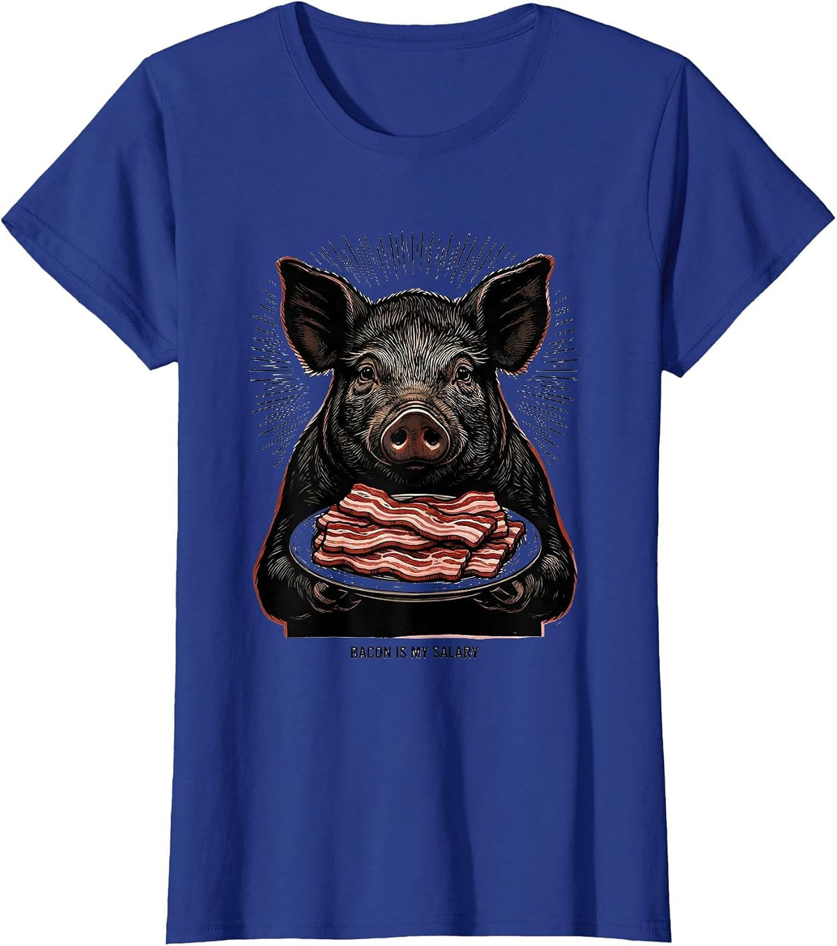 Women's Bacon Is My Salary Funny Bacon Lover Foodie Humor T-Shirt - Royal Blue