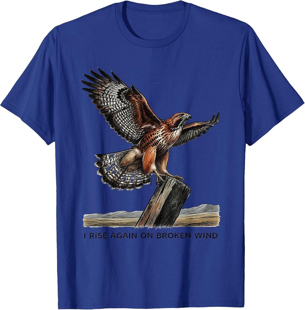 I Rise Again On Broken Wind Patriotic Eagle Wildlife Art T-Shirt - Royal Blue
