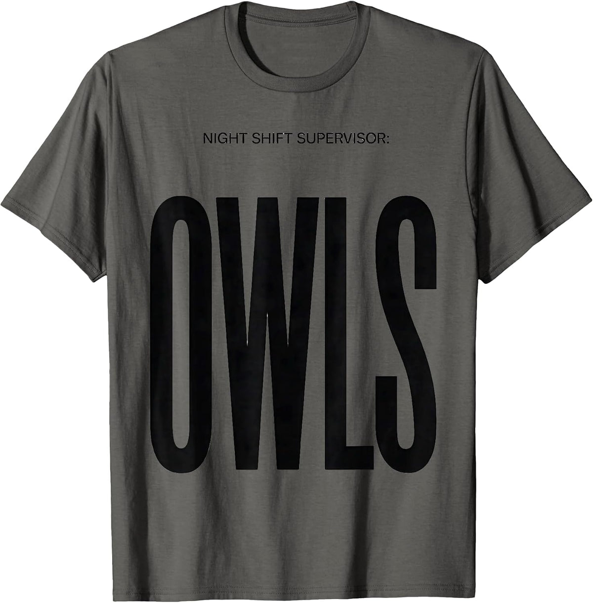 Night Shift Supervisor: Owls Funny Owl Lover Bird Humor T-Shirt - Asphalt Grey