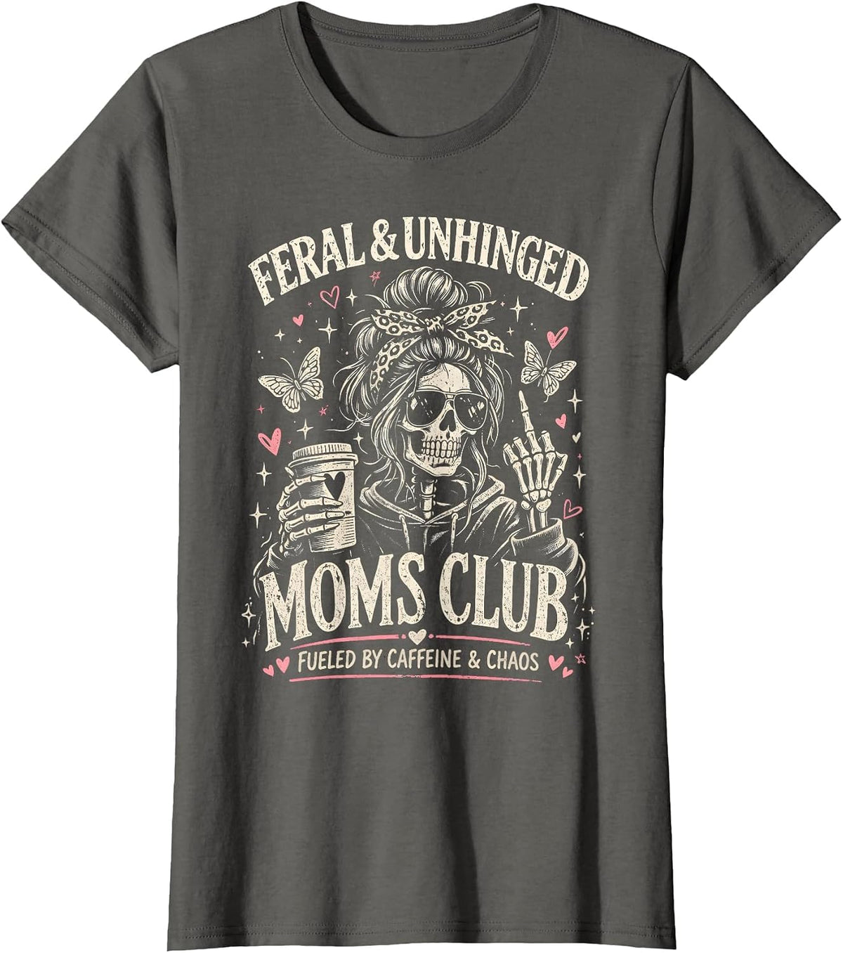 Feral and Unhinged Moms Club Funny Skeleton Mom Life T-Shirt - Asphalt Grey