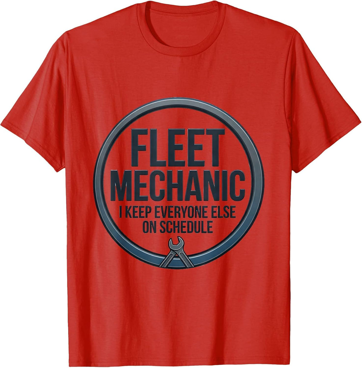 Men's Fleet Mechanic. I Keep Everyone Else On Schedule Mechanic T-Shirt - Red
