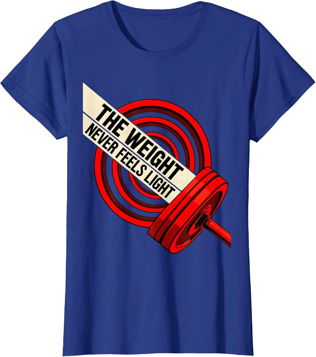 Women's The Weight Never Feels Light Funny Gym Workout Weightlifting T-Shirt - Royal Blue