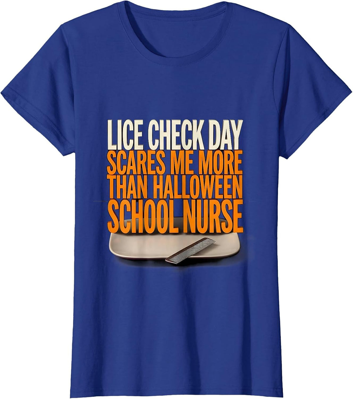 Women's Lice Check Day Scares Me More Than Halloween, School Nurse T-Shirt - Royal Blue
