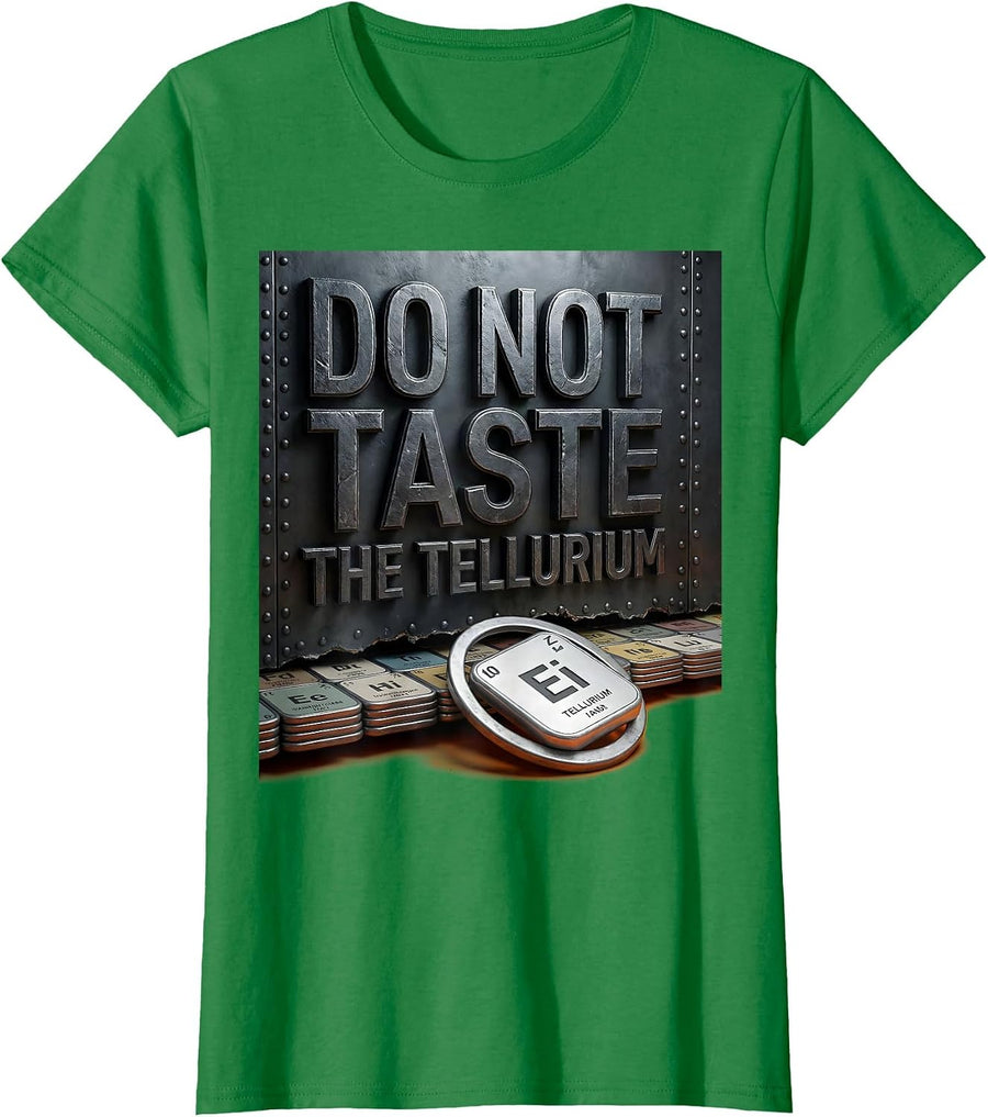 Women's Do Not Taste The Tellurium Funny Periodic Table Chemistry T-Shirt - Kelly Green