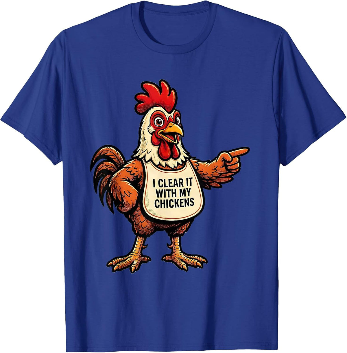 Men's I Clear It With My Chickens Funny Chicken Lover Farm Humor T-Shirt - Royal Blue