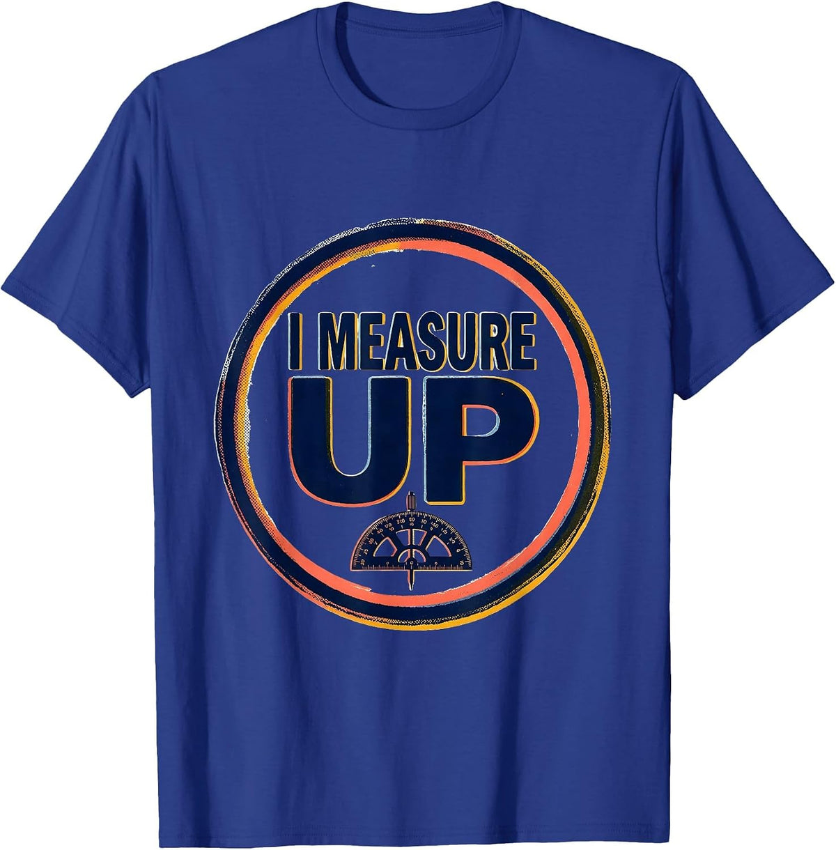 Men's I Measure Up Funny Chiropractor Physical Therapist Wellness T-Shirt - Royal Blue