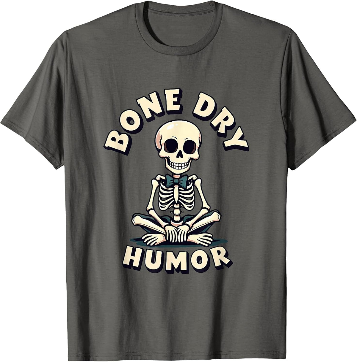 Bone Dry Humor Funny Sarcastic Design T-Shirt - Asphalt Grey