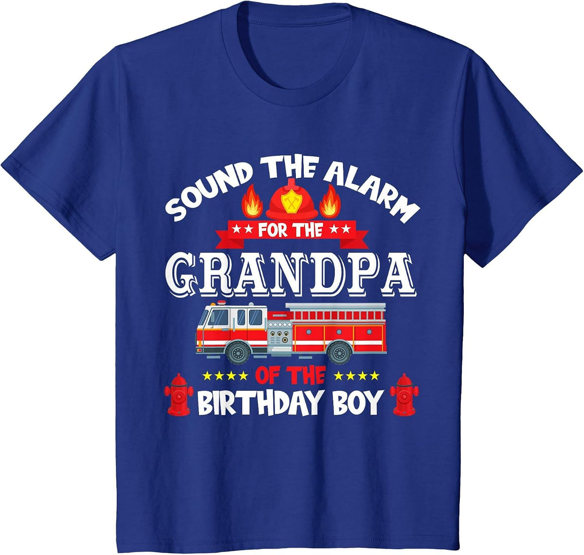 Sound The Alarm Grandpa Birthday Boy Fire Truck Lover T-Shirt - Royal Blue