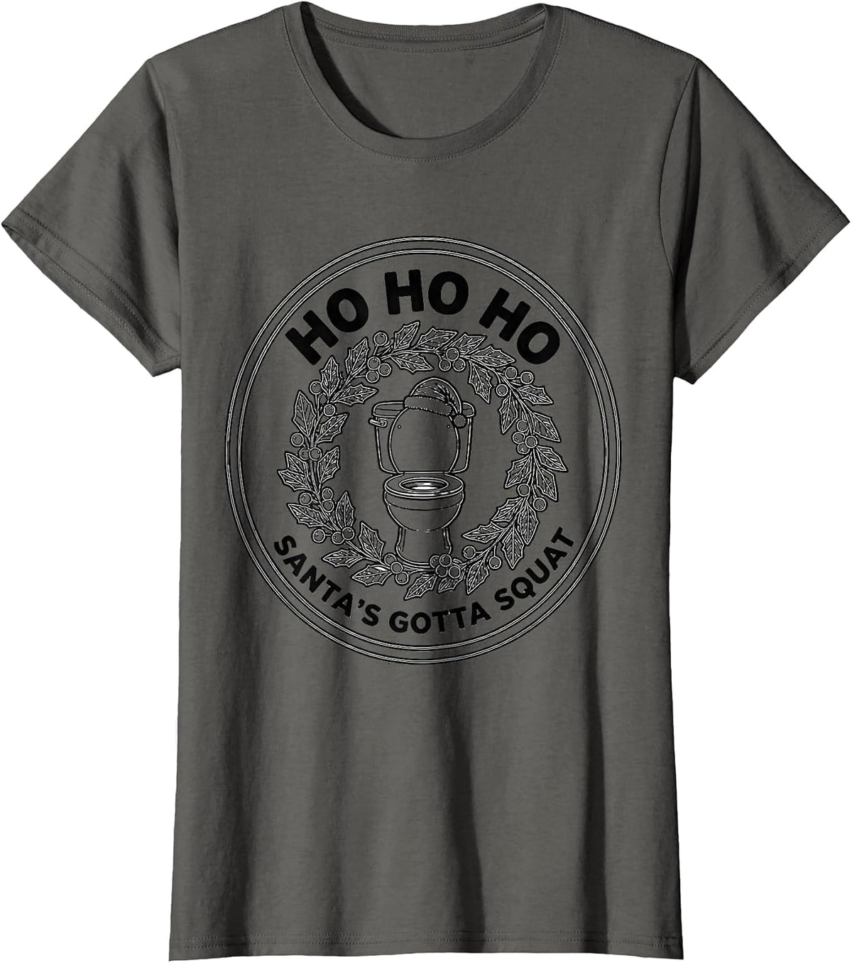 Women's Ho Ho Ho, Santa's Gotta Squat Funny Sarcastic Poop Meme T-Shirt - Asphalt Grey