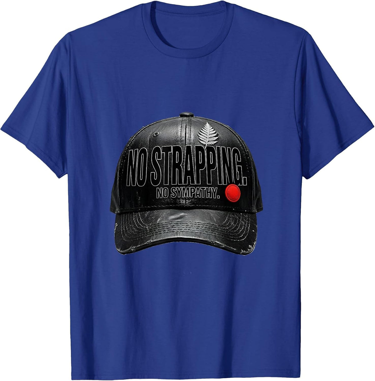 No Strapping No Sympathy Funny New Zealand Rugby Fan T-Shirt - Royal Blue