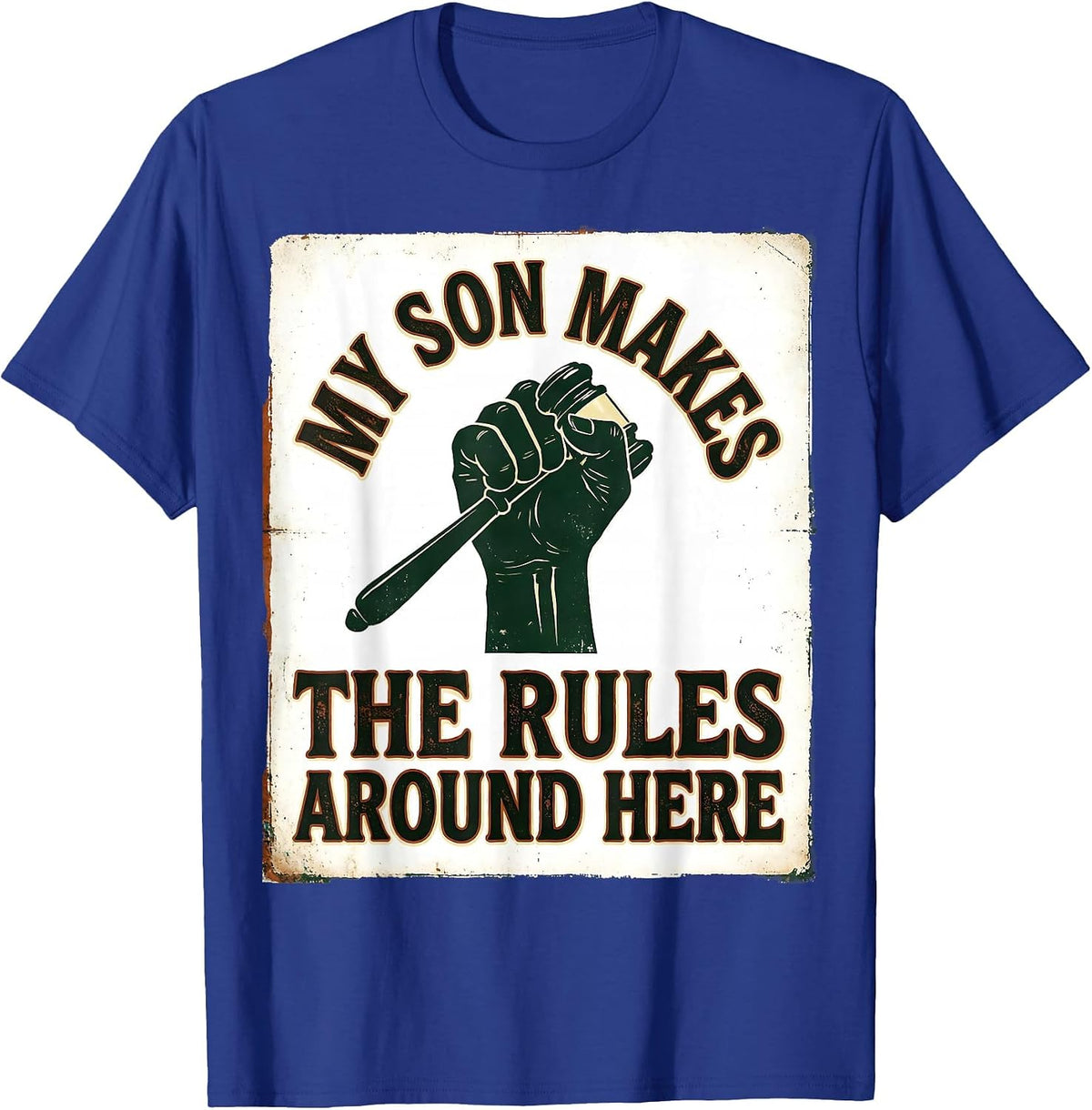 Men's My Son Makes The Rules Around Here Funny Dad Family Humor T-Shirt - Royal Blue