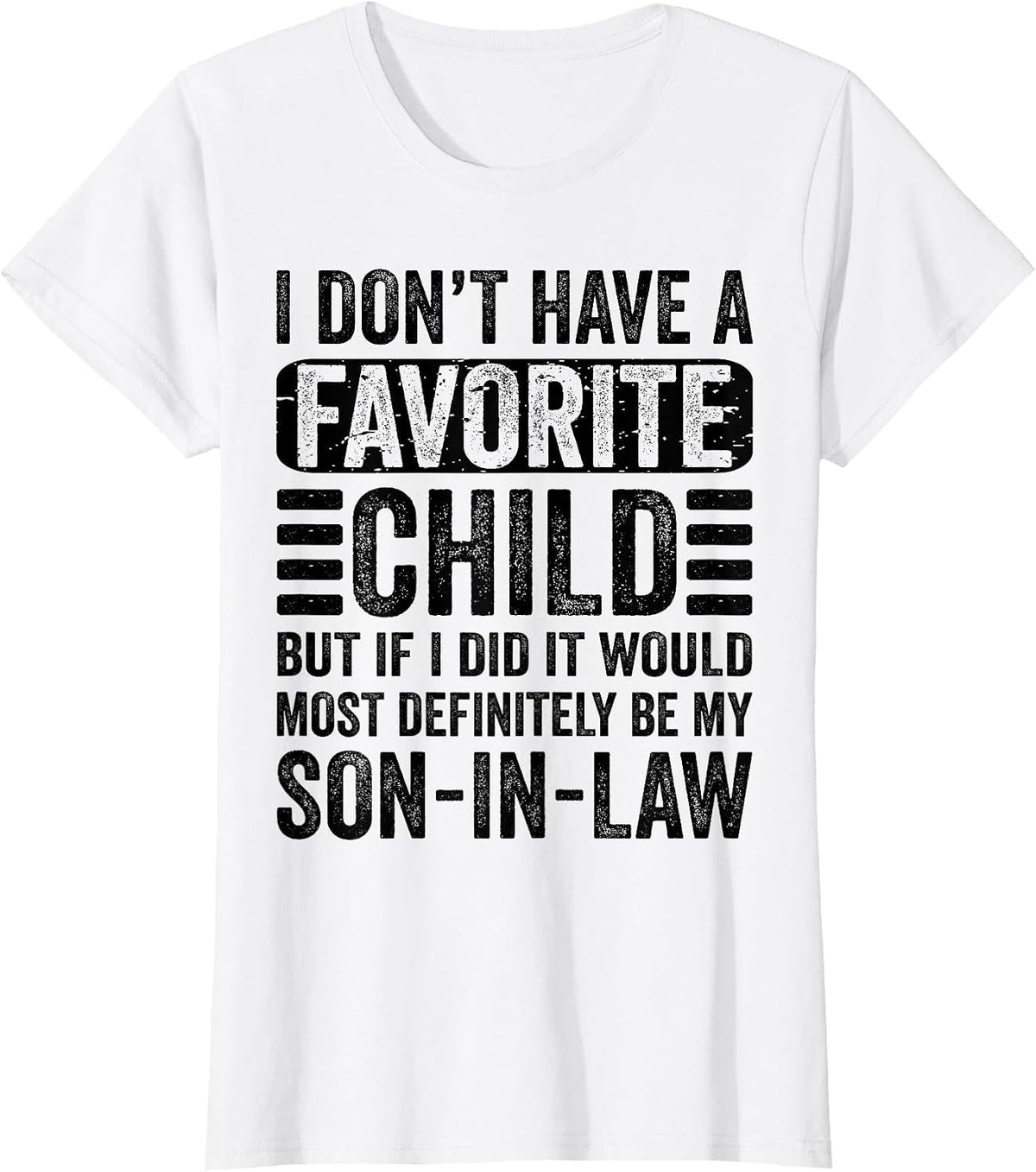 My Favorite Child - Most Definitely My Son-in-Law - Funny T-Shirt - White