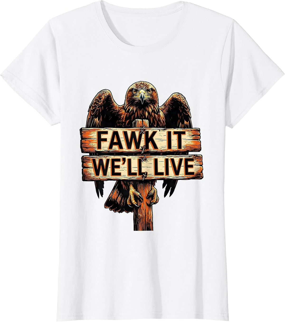 Fawk It We'll Live Bold Attitude Graphic Design T-Shirt - White