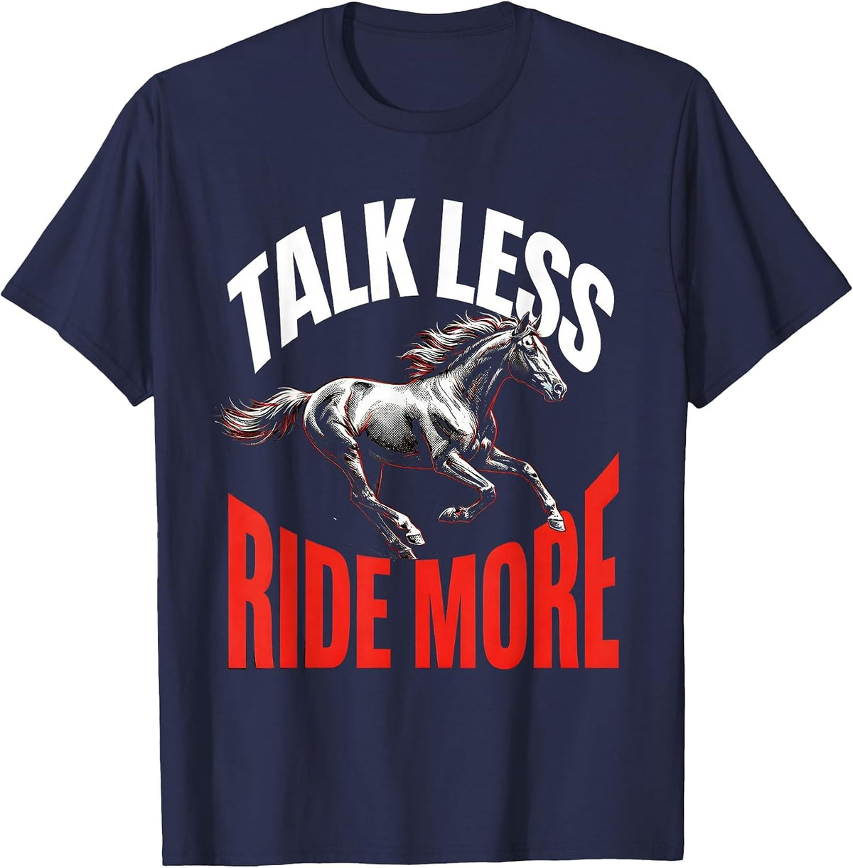 Talk Less Ride More Horse Lover Design T-Shirt - Navy Blue