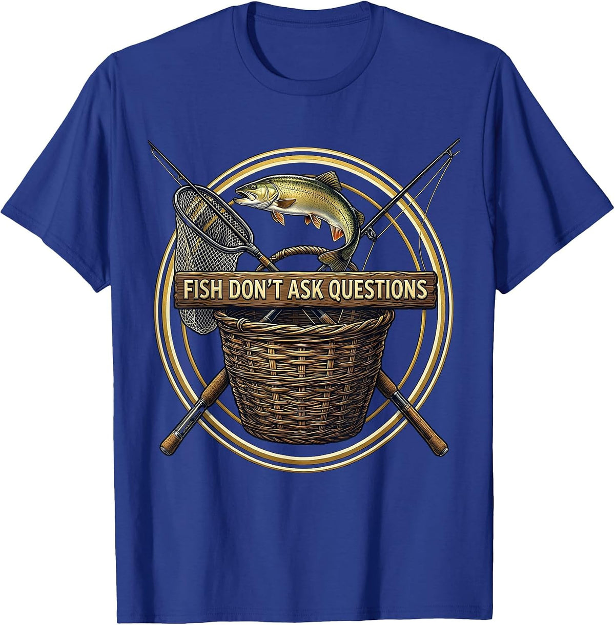 Fish Don't Ask Questions Reel Life Design T-Shirt - Royal Blue