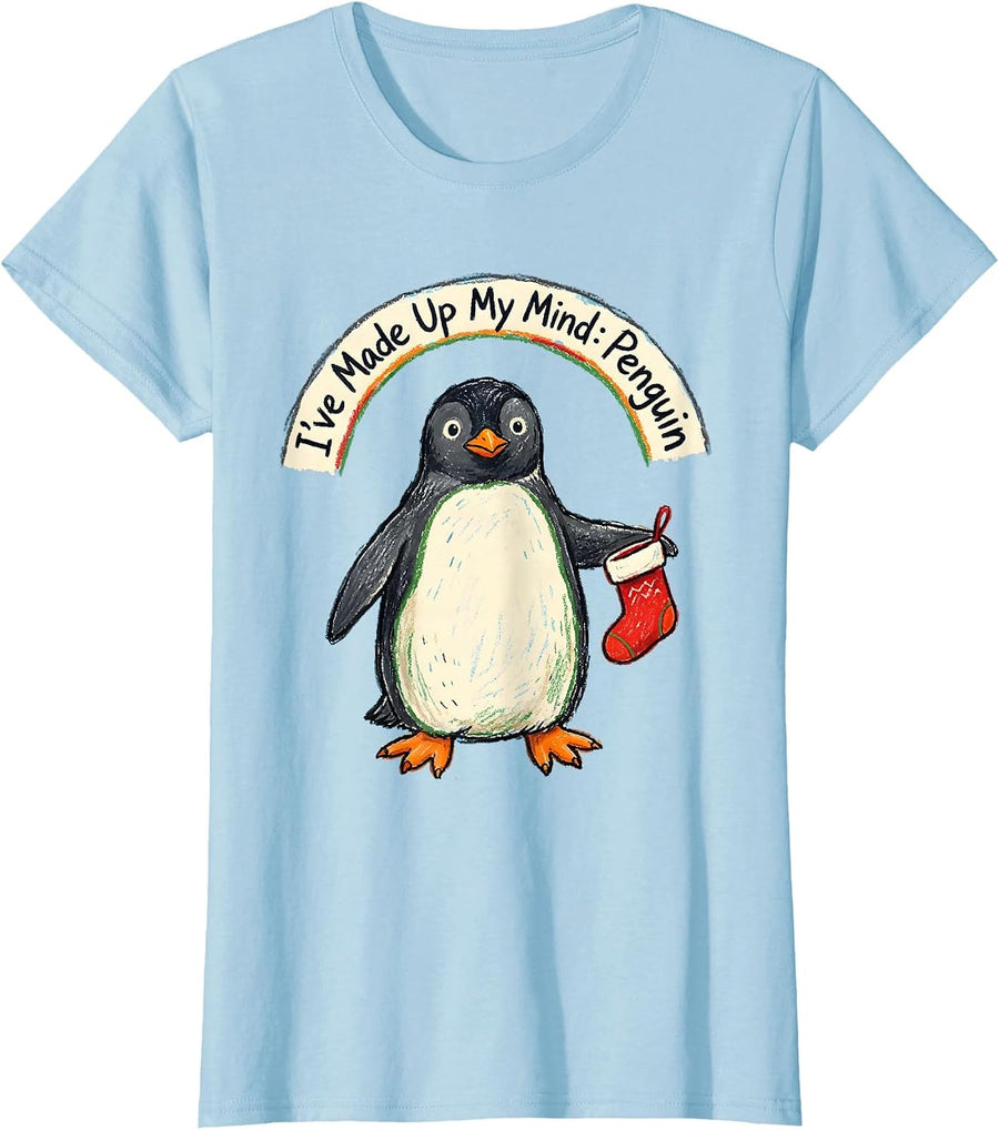 Women's I've Made Up My Mind: Penguin Funny Penguin Lover Christmas T-Shirt - Baby Blue