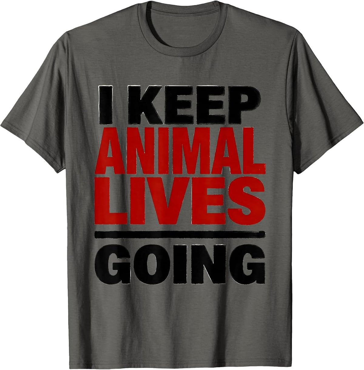I Keep Animal Lives Going Funny Vet Tech Veterinary Medicine T-Shirt - Asphalt Grey