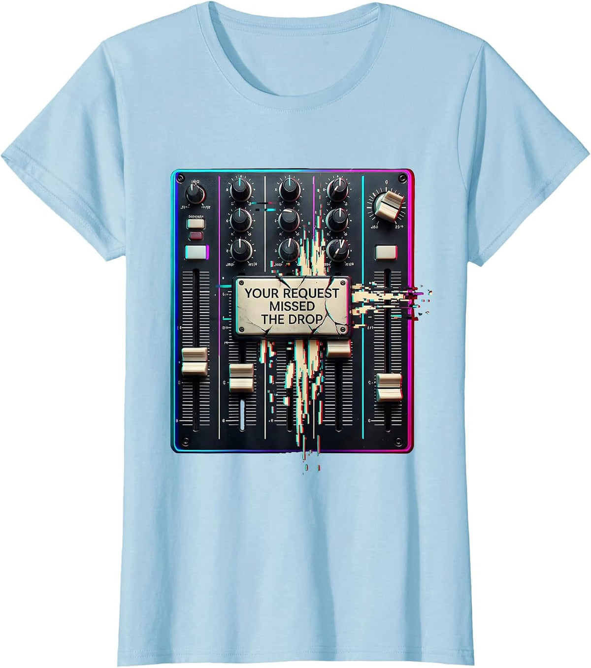 Your Request Missed The Drop Glitch Datamosh DJ Gift Retro T-Shirt - Baby Blue