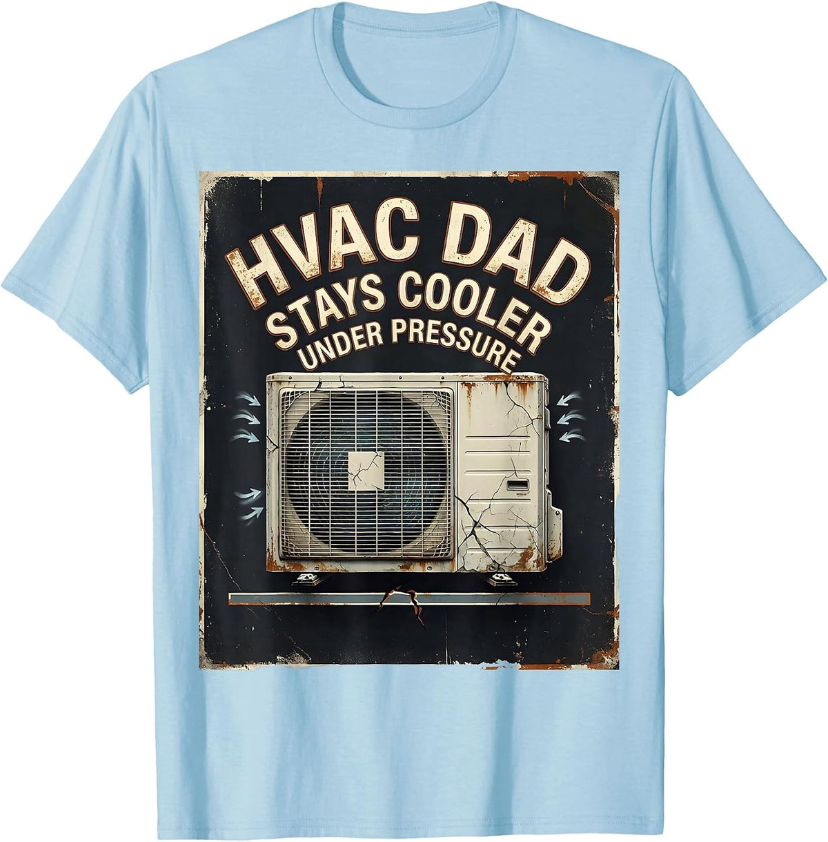 Men's HVAC Dad Stays Cooler Under Pressure Funny HVAC Technician T-Shirt - Baby Blue