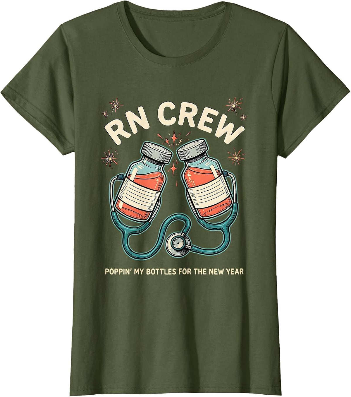 Women's RN CREW POPPIN' MY BOTTLES FOR THE NEW YEAR Nurse T-Shirt - Olive Green