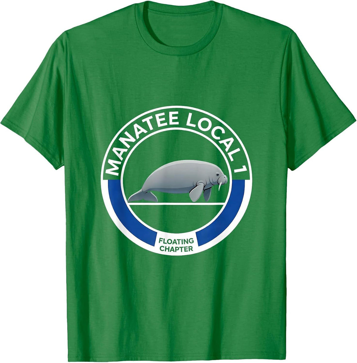 Men's Manatee Local 1 Floating Chapter Funny Manatee Lover Ocean T-Shirt - Kelly Green