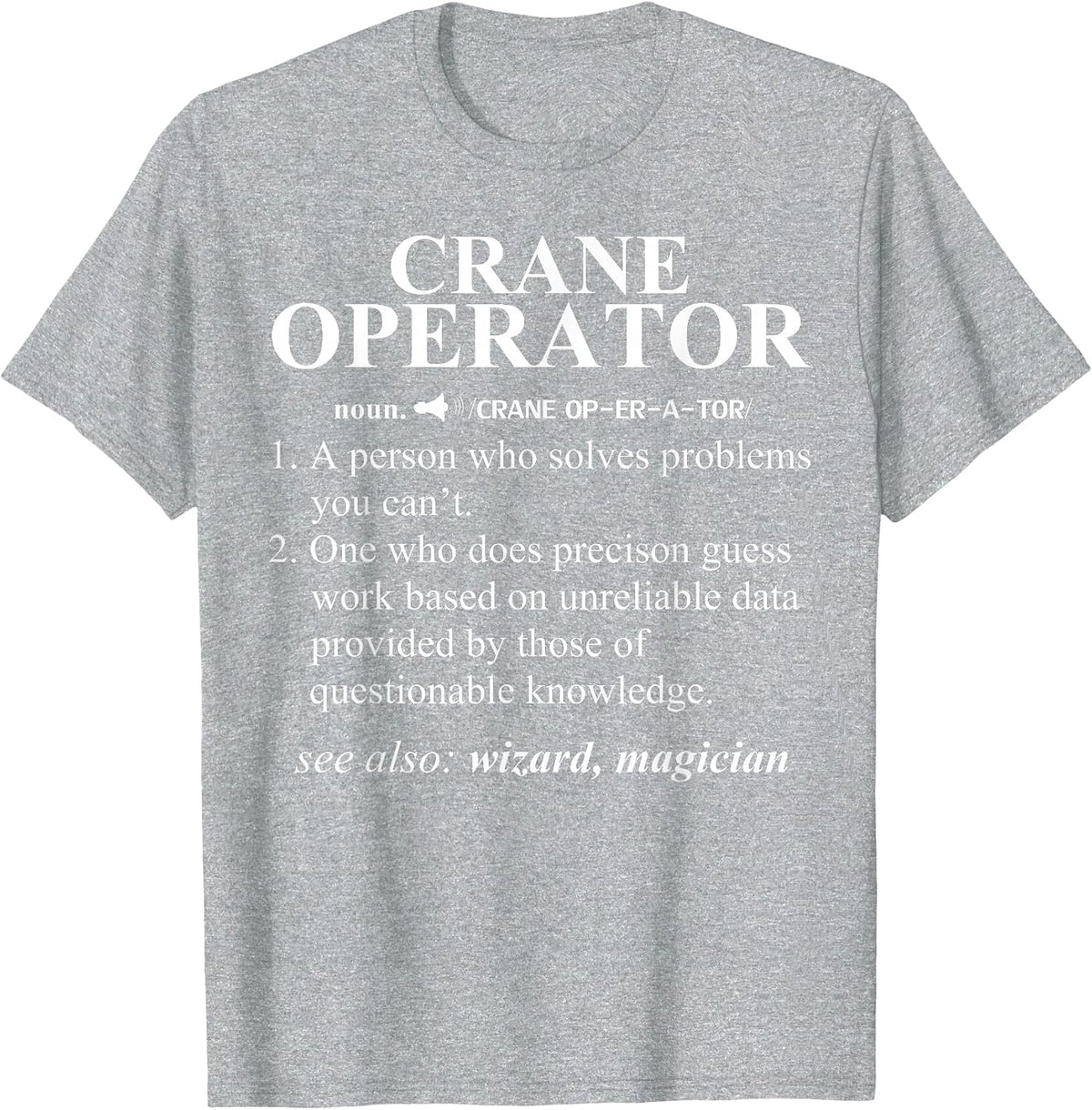 Crane Operator Funny Noun Dictionary Definition T-Shirt T-Shirt - Heather Grey