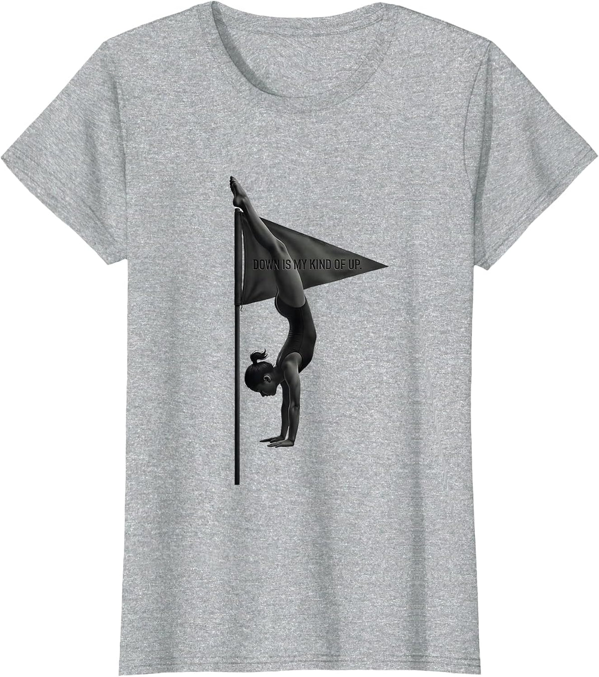 Women's Down Is My Kind Of Up Funny Gymnast Gift Girls Gymnastics T-Shirt - Heather Grey