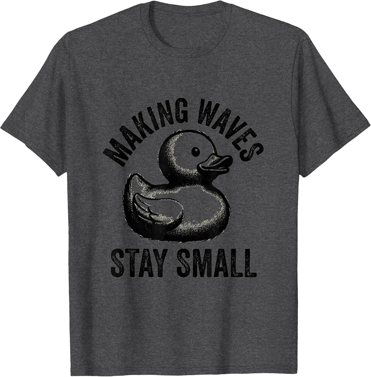 Rubber Duck Making Waves Stay Small Design T-Shirt - Dark Heather Grey