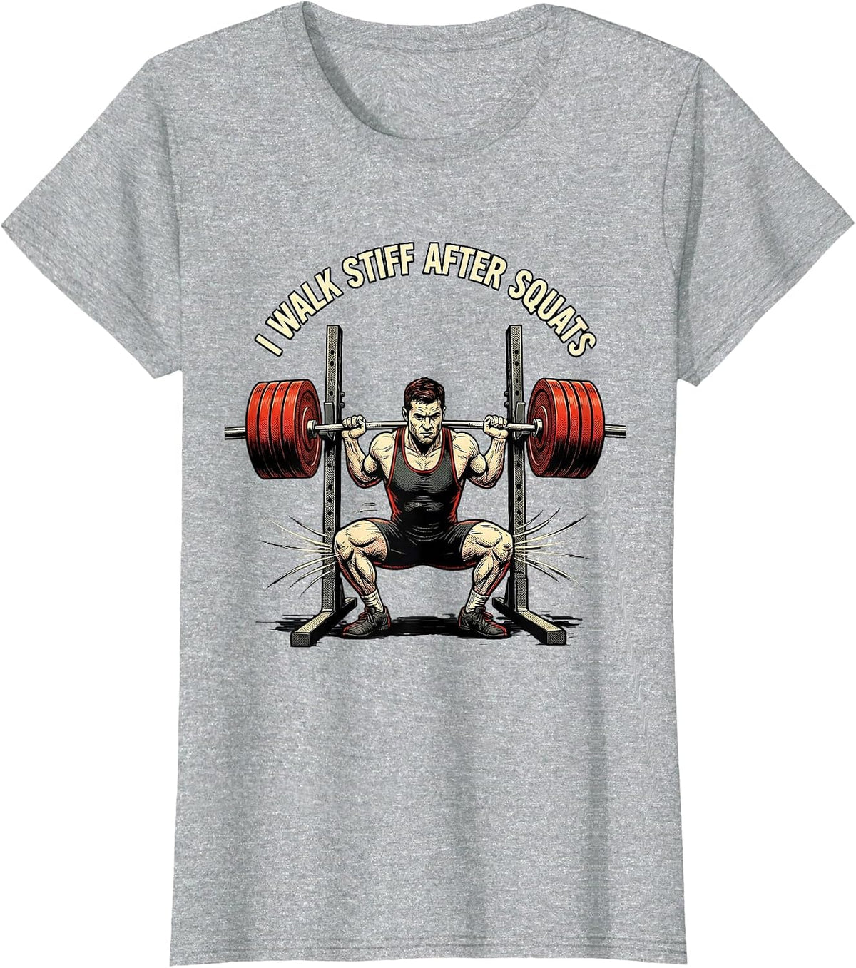 I Walk Stiff After Squats Funny Gym Workout Weightlifting T-Shirt - Heather Grey